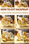 step-by-step image of cutting jackfruit for pinterest