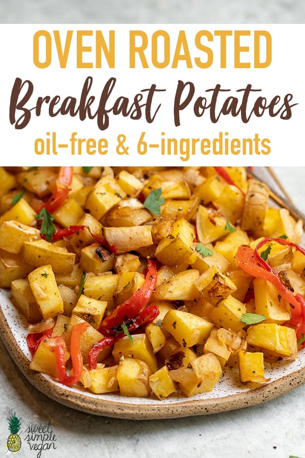Crispy and flavor-packed breakfast potatoes to help you start your day off right! This recipe is the perfect way to use up any extra potatoes you've got lying around and is the perfect way to change things up in the morning. Did I mention they are oil-free, oven roasted, and ready in about 30 minutes? #ovenroasted #oilfree #breakfast #potatoes #vegan #sweetsimplevegan #easy #6ingredients #sunday #brunch #family #kids #glutenfree #30minute