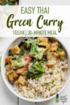 Close up Vegan Thai green curry with rice in a white bowl by Sweet Simple Vegan for pinterest