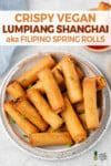 shot of Filipino Lumiang Shanghai in a white bowl with dipping sauces by sweet simple vegan for pinterest