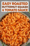 overhead image of pasta with roasted butternut squash tomato sauce for pinterest