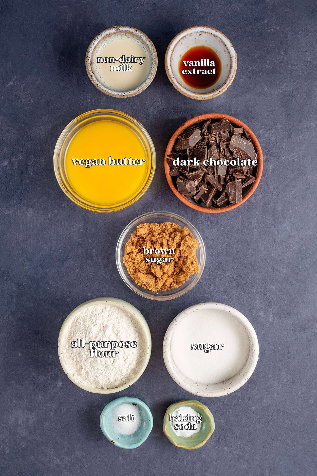 non-dairy milk, vanilla extract, vegan butter, dark chocolate, brown sugar, all-purpose flour, sugar, salt, baking soda